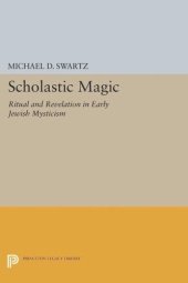 book Scholastic Magic: Ritual and Revelation in Early Jewish Mysticism