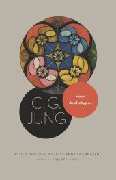 book Four Archetypes: (From Vol. 9, Part 1 of the Collected Works of C. G. Jung)