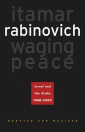 book Waging Peace: Israel and the Arabs, 1948-2003 - Updated and Revised Edition