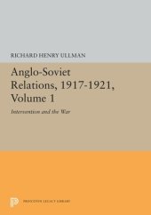 book Anglo-Soviet Relations, 1917-1921, Volume 1: Intervention and the War