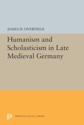 book Humanism and Scholasticism in Late Medieval Germany