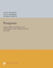 book Patagonia: Natural History, Prehistory, and Ethnography at the Uttermost End of the Earth