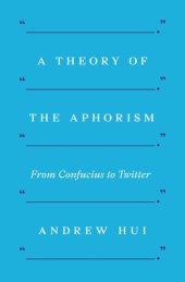 book A Theory of the Aphorism: From Confucius to Twitter