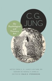 book On Psychological and Visionary Art: Notes from C. G. Jung’s Lecture on Gérard de Nerval's Aurélia