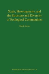 book Scale, Heterogeneity, and the Structure and Diversity of Ecological Communities