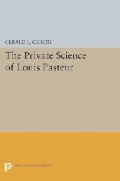 book The Private Science of Louis Pasteur