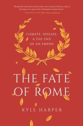 book The Fate of Rome: Climate, Disease, and the End of an Empire