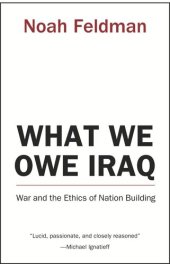 book What We Owe Iraq: War and the Ethics of Nation Building