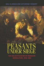 book Peasants under Siege: The Collectivization of Romanian Agriculture, 1949-1962