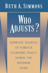 book Who Adjusts?: Domestic Sources of Foreign Economic Policy during the Interwar Years