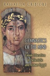 book Gymnastics of the Mind: Greek Education in Hellenistic and Roman Egypt