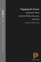 book Engaging the Enemy: Organization Theory and Soviet Military Innovation, 1955-1991