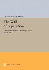 book The Wall of Separation: The Constitutional Politics of Church and State