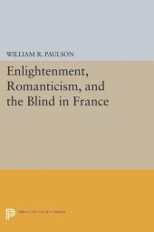 book Enlightenment, Romanticism, and the Blind in France