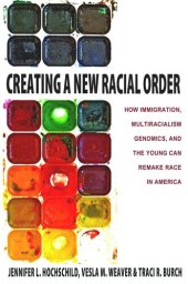 book Creating a New Racial Order: How Immigration, Multiracialism, Genomics, and the Young Can Remake Race in America