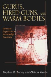 book Gurus, Hired Guns, and Warm Bodies: Itinerant Experts in a Knowledge Economy