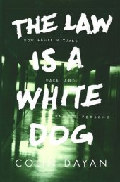 book The Law Is a White Dog: How Legal Rituals Make and Unmake Persons