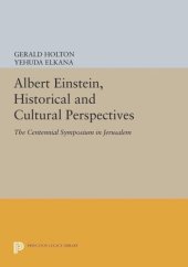 book Albert Einstein, Historical and Cultural Perspectives: The Centennial Symposium in Jerusalem