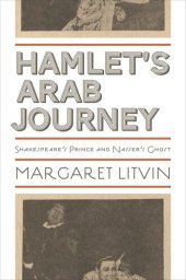 book Hamlet's Arab Journey: Shakespeare's Prince and Nasser's Ghost