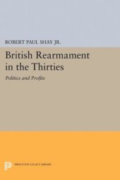 book British Rearmament in the Thirties: Politics and Profits