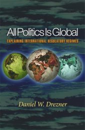 book All Politics Is Global: Explaining International Regulatory Regimes