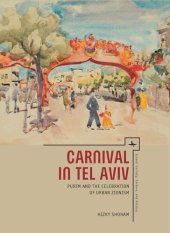 book Carnival in Tel Aviv: Purim and the Celebration of Urban Zionism