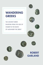 book Wandering Greeks: The Ancient Greek Diaspora from the Age of Homer to the Death of Alexander the Great