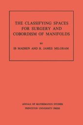 book Classifying Spaces for Surgery and Corbordism of Manifolds. (AM-92), Volume 92