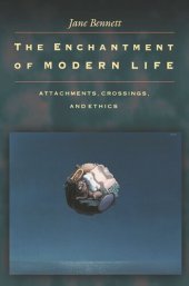 book The Enchantment of Modern Life: Attachments, Crossings, and Ethics