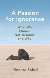 book A Passion for Ignorance: What We Choose Not to Know and Why