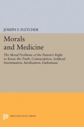 book Morals and Medicine: The Moral Problems of the Patient's Right to Know the Truth, Contraception, Artificial Insemination, Sterilization, Euthanasia