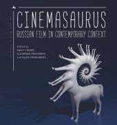 book Cinemasaurus: Russian Film in Contemporary Context