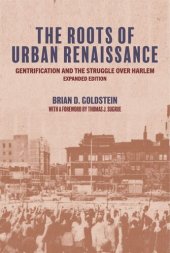 book The Roots of Urban Renaissance: Gentrification and the Struggle over Harlem, Expanded Edition