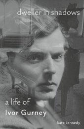 book Dweller in Shadows: A Life of Ivor Gurney