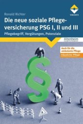 book Die neue soziale Pflegeversicherung - PSG I, II und III: Pflegebegriff, Vergütungen, Potenziale