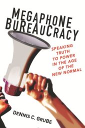 book Megaphone Bureaucracy: Speaking Truth to Power in the Age of the New Normal