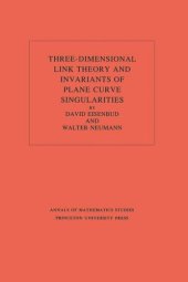 book Three-Dimensional Link Theory and Invariants of Plane Curve Singularities. (AM-110), Volume 110