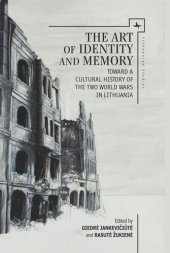 book The Art of Identity and Memory: Toward a Cultural History of the Two World Wars in Lithuania