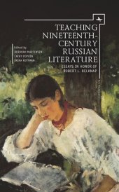 book Teaching Nineteenth-Century Russian Literature: Essays in Honor of Robert L. Belknap