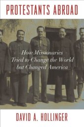 book Protestants Abroad: How Missionaries Tried to Change the World but Changed America