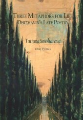 book Three Metaphors for Life: Derzhavin’s Late Poetry