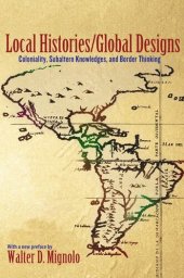 book Local Histories/Global Designs: Coloniality, Subaltern Knowledges, and Border Thinking