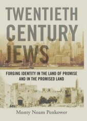 book Twentieth Century Jews: Forging Identity in the Land of Promise and in the Promised Land