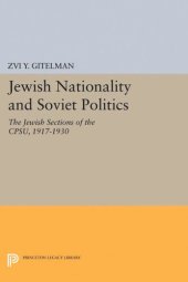 book Jewish Nationality and Soviet Politics: The Jewish Sections of the CPSU, 1917-1930