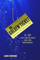 book The Golden Ticket: P, NP, and the Search for the Impossible