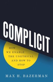 book Complicit: How We Enable the Unethical and How to Stop