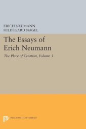 book The Essays of Erich Neumann, Volume 3: The Place of Creation