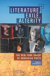 book Literature, Exile, Alterity: The New York Group of Ukrainian Poets