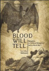 book Blood Will Tell: Vampires as Political Metaphors Before World War I