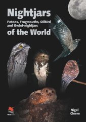 book Nightjars, Potoos, Frogmouths, Oilbird, and Owlet-nightjars of the World